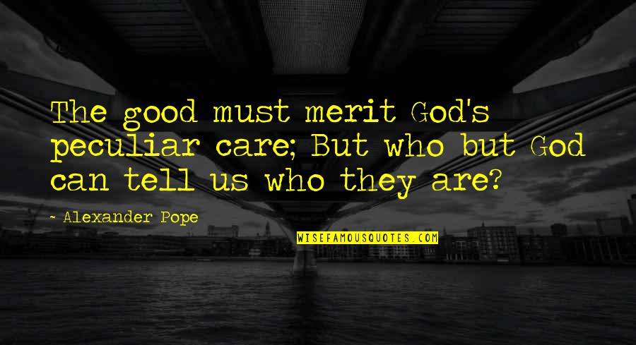 Laurel And Hardy Funny Quotes By Alexander Pope: The good must merit God's peculiar care; But