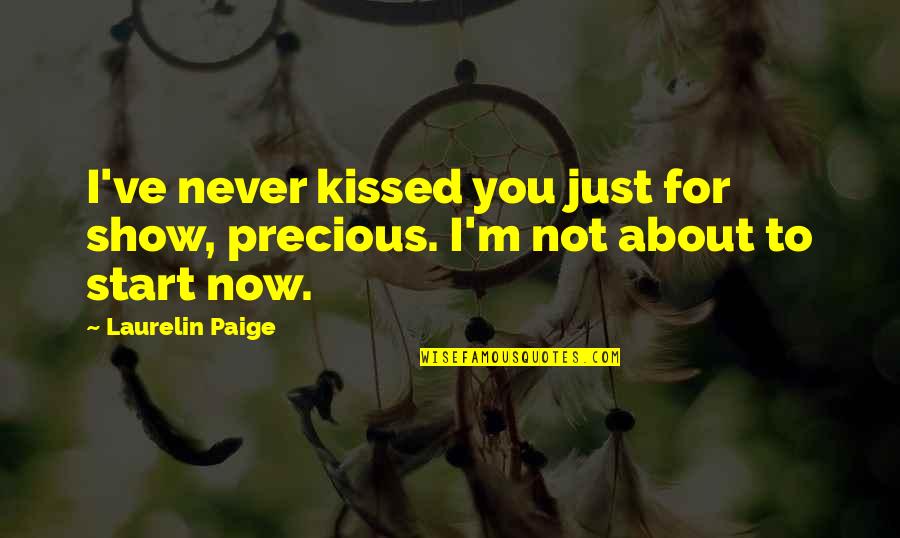 Laurelin Quotes By Laurelin Paige: I've never kissed you just for show, precious.