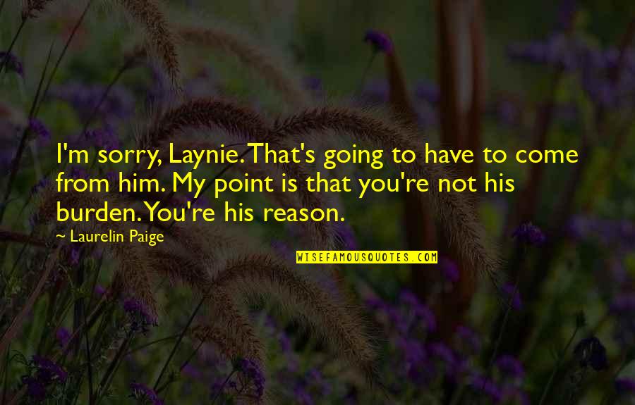 Laurelin Quotes By Laurelin Paige: I'm sorry, Laynie. That's going to have to