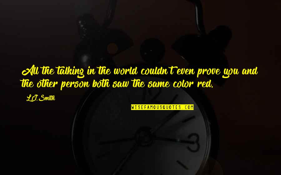 Laurelyn Douglas Quotes By L.J.Smith: All the talking in the world couldn't even Laurelyn Douglas Quotes By L.J.Smith: All the talking in the world couldn't even