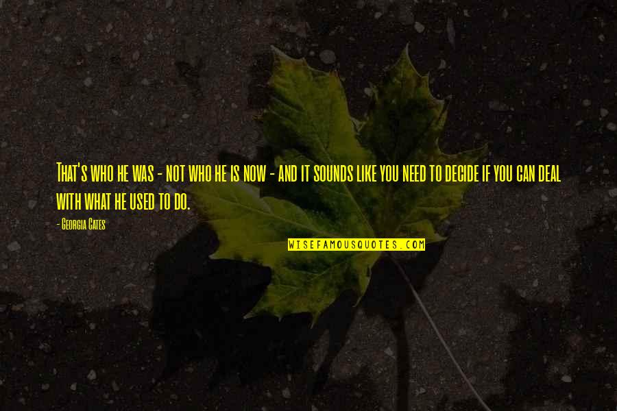 Laurelyn Prescott Quotes By Georgia Cates: That's who he was - not who he Laurelyn Prescott Quotes By Georgia Cates: That's who he was - not who he