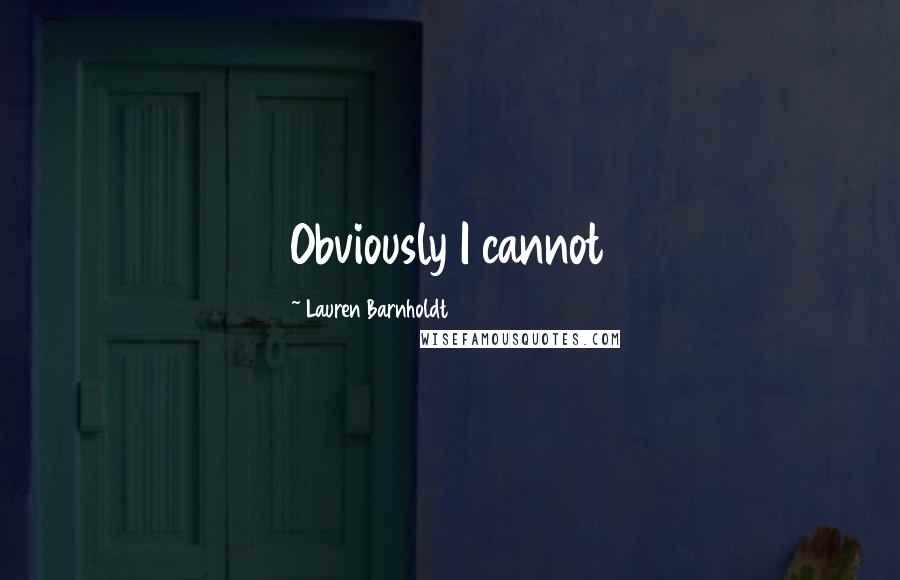 Lauren Barnholdt quotes: Obviously I cannot