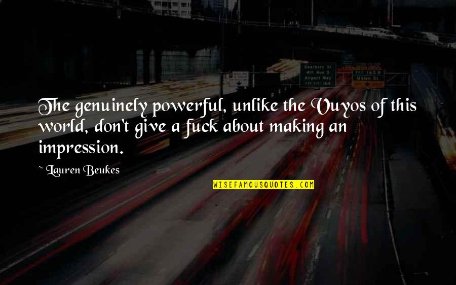 Lauren Beukes Quotes By Lauren Beukes: The genuinely powerful, unlike the Vuyos of this