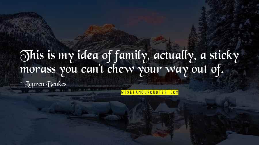 Lauren Beukes Quotes By Lauren Beukes: This is my idea of family, actually, a