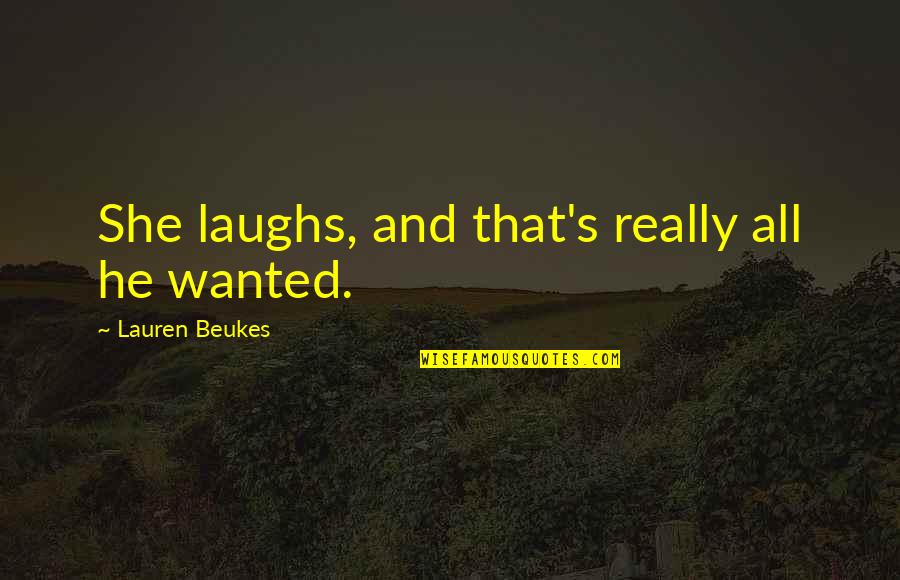 Lauren Beukes Quotes By Lauren Beukes: She laughs, and that's really all he wanted.
