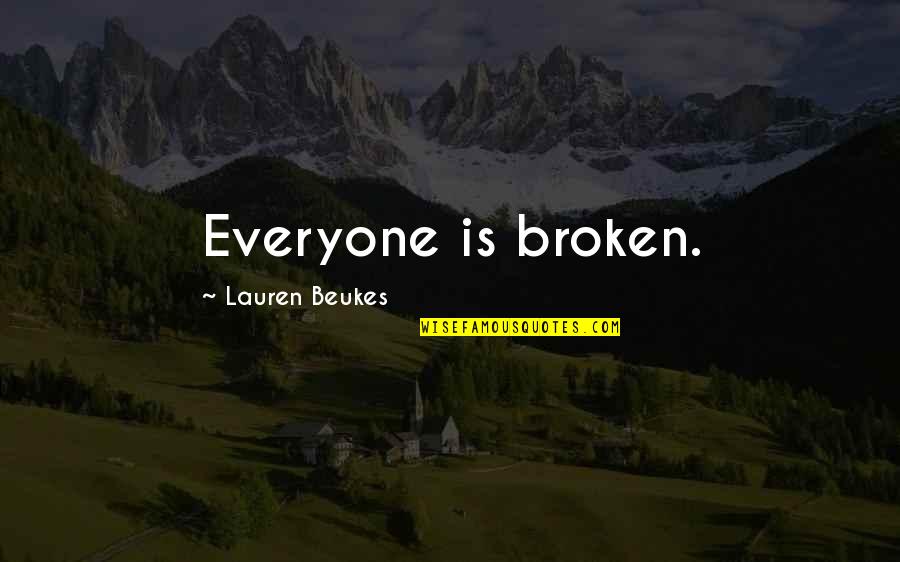 Lauren Beukes Quotes By Lauren Beukes: Everyone is broken.