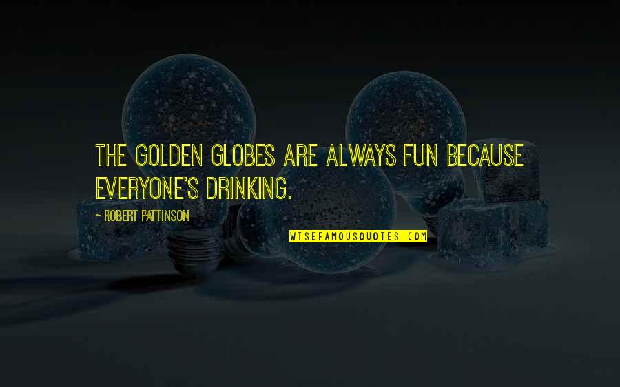 Lauren Bush Lauren Quotes By Robert Pattinson: The Golden Globes are always fun because everyone's