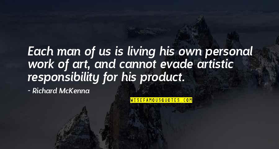 Lauren Eden Quotes By Richard McKenna: Each man of us is living his own