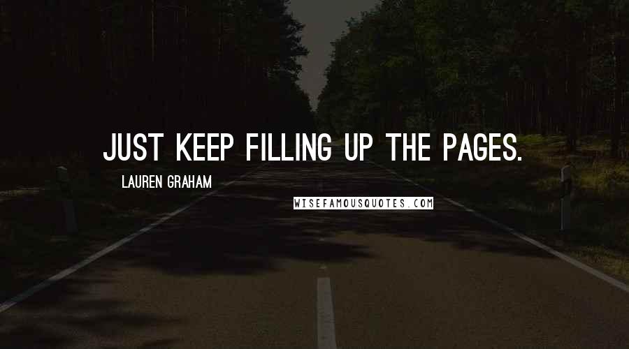 Lauren Graham quotes: Just keep filling up the pages.