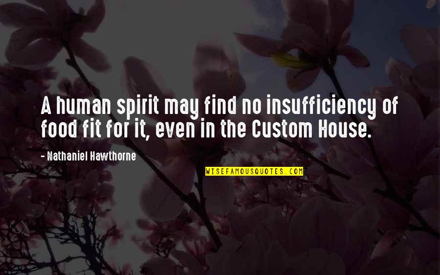 Lauren Imparato Quotes By Nathaniel Hawthorne: A human spirit may find no insufficiency of