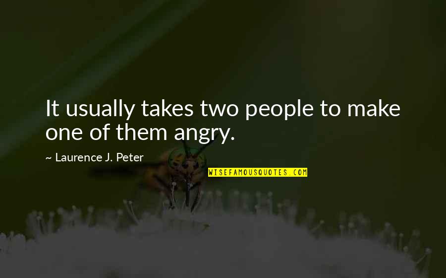 Laurence J Peter Quotes By Laurence J. Peter: It usually takes two people to make one