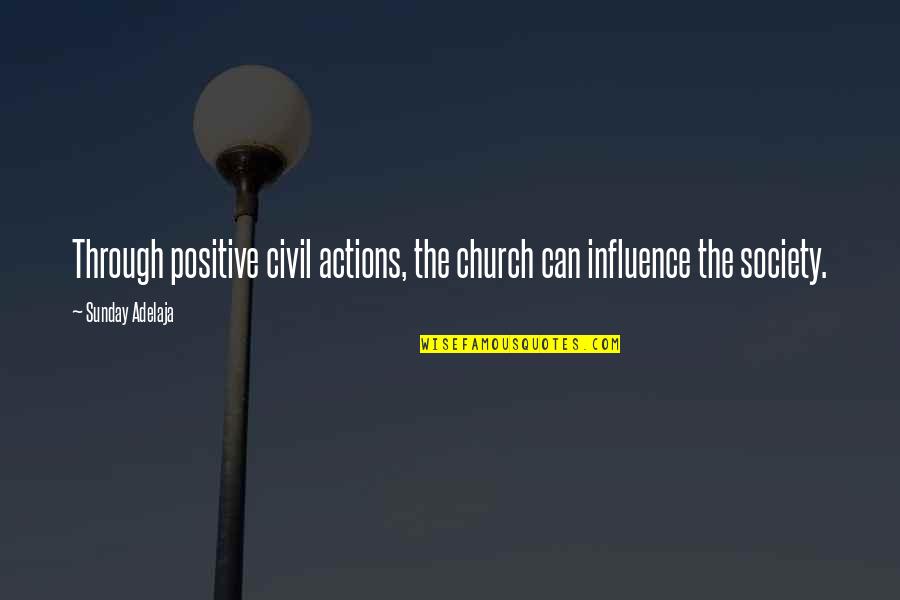 Laurence Johnston Peter Quotes By Sunday Adelaja: Through positive civil actions, the church can influence
