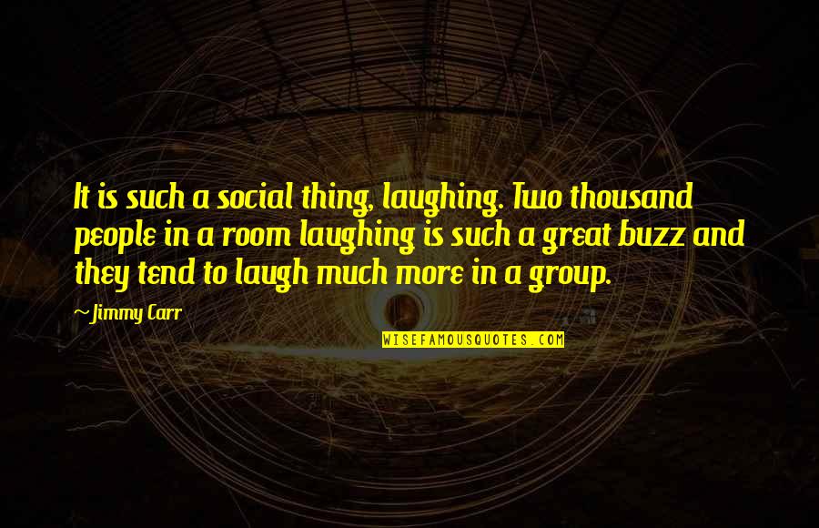 Laurencio Martinez Quotes By Jimmy Carr: It is such a social thing, laughing. Two Laurencio Martinez Quotes By Jimmy Carr: It is such a social thing, laughing. Two