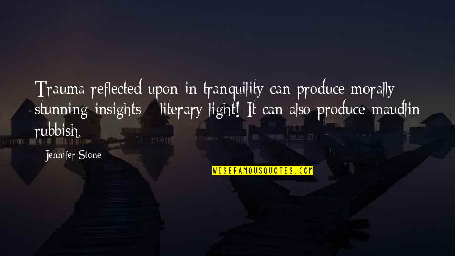 Laureng Cocktail Quotes By Jennifer Stone: Trauma reflected upon in tranquility can produce morally Laureng Cocktail Quotes By Jennifer Stone: Trauma reflected upon in tranquility can produce morally