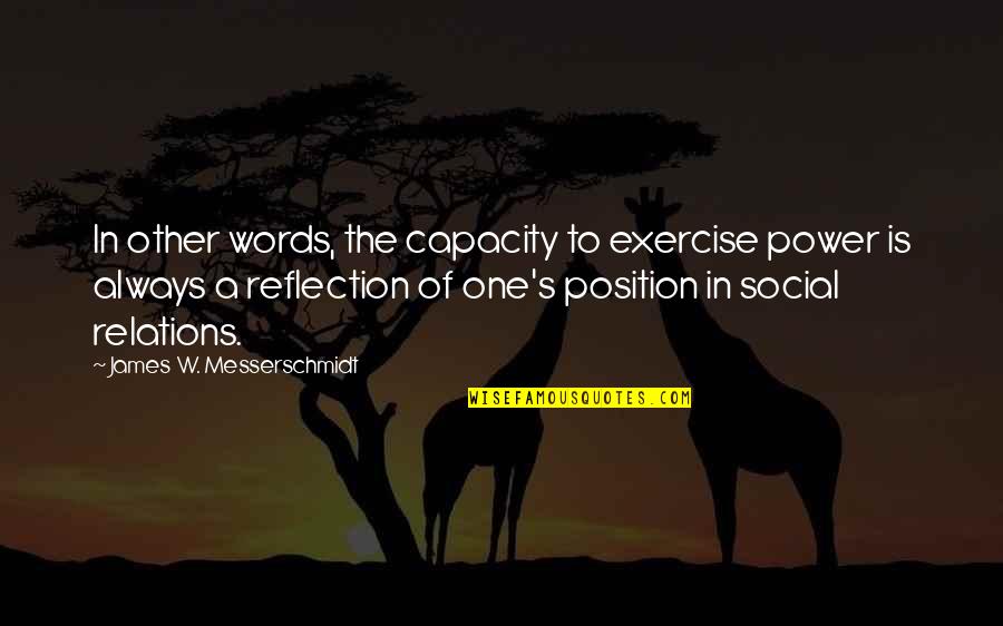 Laurent Garnier Quotes By James W. Messerschmidt: In other words, the capacity to exercise power