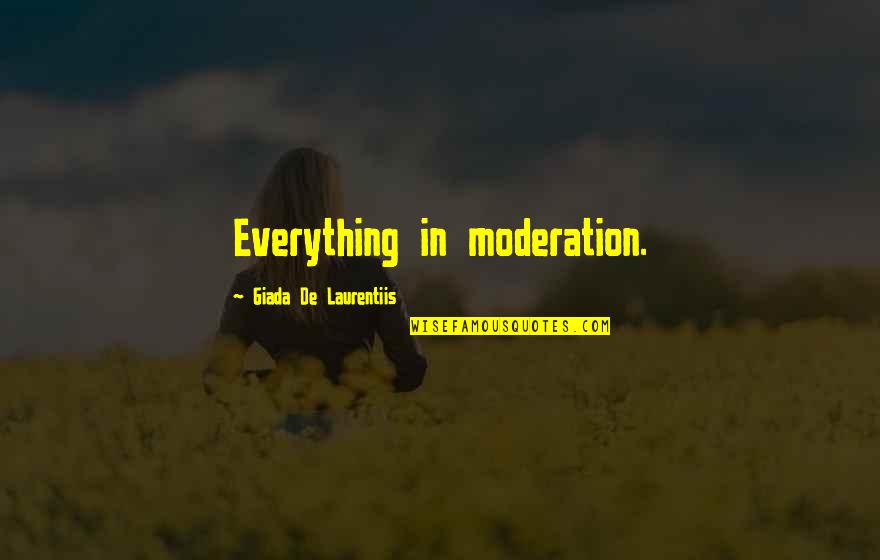 Laurentiis's Quotes By Giada De Laurentiis: Everything in moderation.