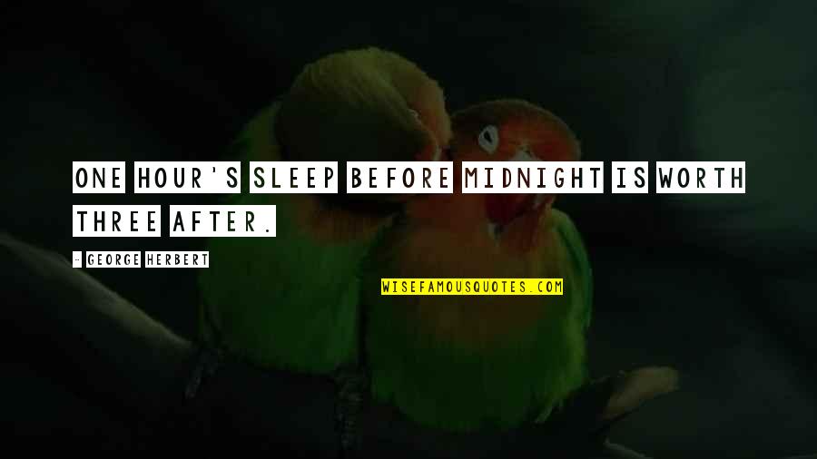 Laurentina Preta Quotes By George Herbert: One hour's sleep before midnight is worth three