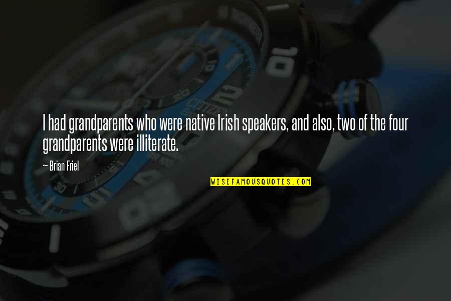 Laurentine Gazebo Quotes By Brian Friel: I had grandparents who were native Irish speakers,