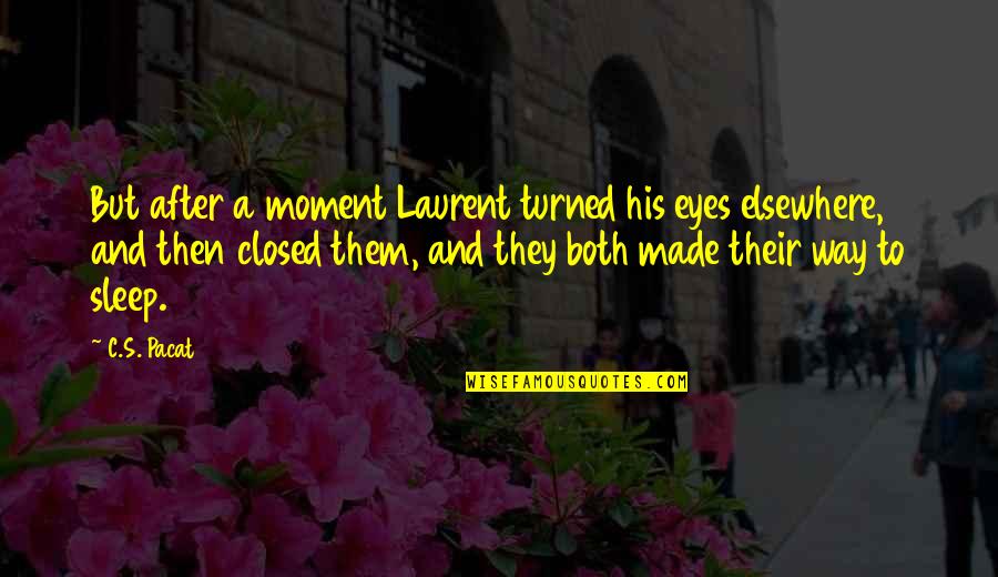 Laurent's Quotes By C.S. Pacat: But after a moment Laurent turned his eyes