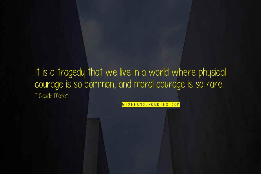 Laurenzos Mt Quotes By Claude Monet: It is a tragedy that we live in Laurenzos Mt Quotes By Claude Monet: It is a tragedy that we live in