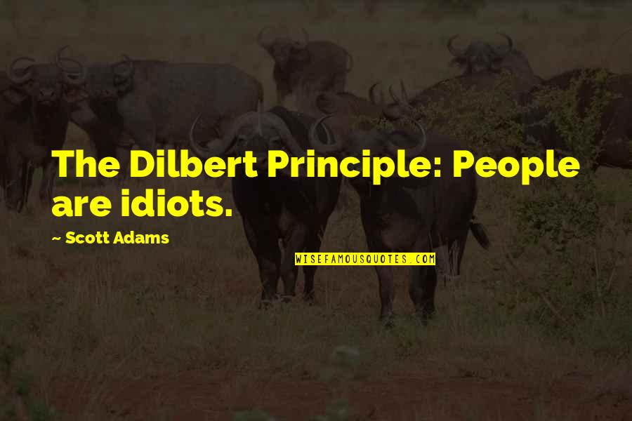 Laurenzos Mt Quotes By Scott Adams: The Dilbert Principle: People are idiots. Laurenzos Mt Quotes By Scott Adams: The Dilbert Principle: People are idiots.