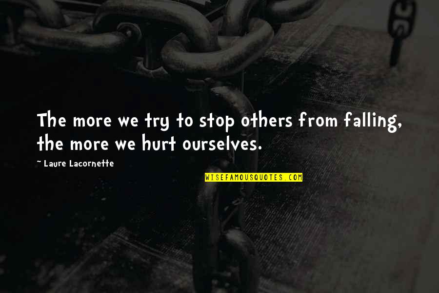 Laure's Quotes By Laure Lacornette: The more we try to stop others from