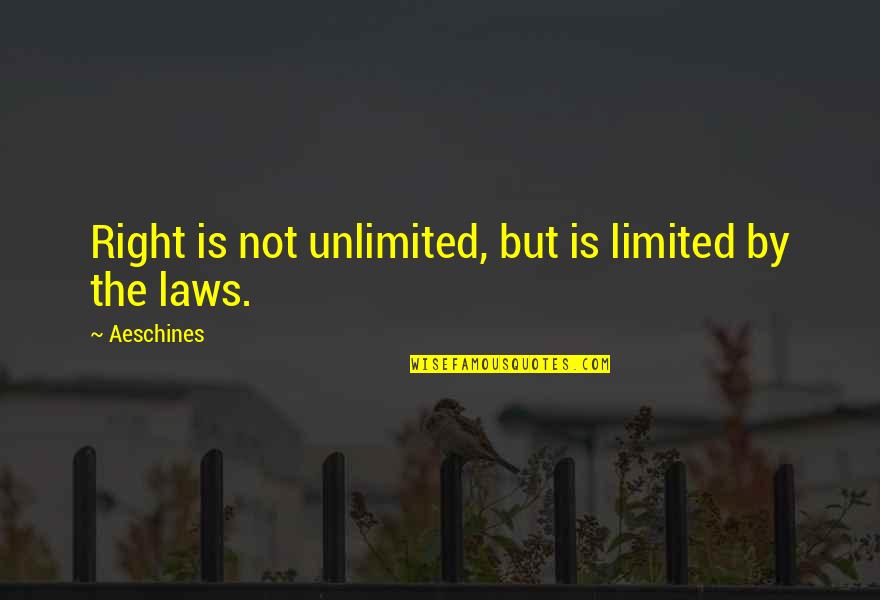 Laureys Outdoor Quotes By Aeschines: Right is not unlimited, but is limited by