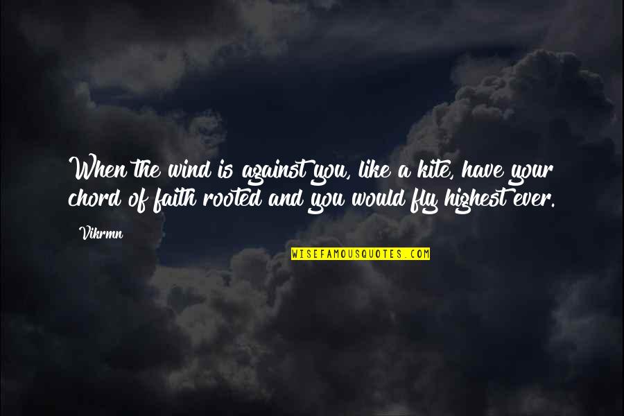 Lauriane Gibson Quotes By Vikrmn: When the wind is against you, like a