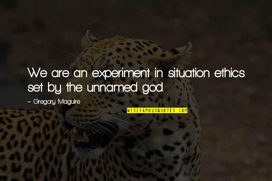 Laurie Baker Quotes By Gregory Maguire: We are an experiment in situation ethics set Laurie Baker Quotes By Gregory Maguire: We are an experiment in situation ethics set