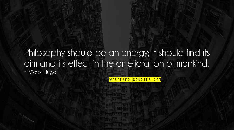 Laurie Baker Quotes By Victor Hugo: Philosophy should be an energy; it should find Laurie Baker Quotes By Victor Hugo: Philosophy should be an energy; it should find