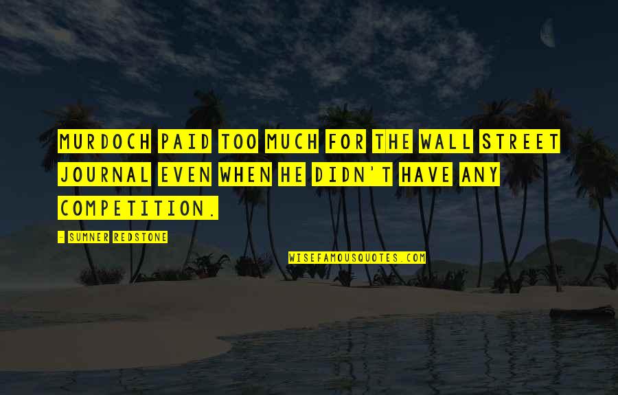 Laurie Garrett Quotes By Sumner Redstone: Murdoch paid too much for the Wall Street Laurie Garrett Quotes By Sumner Redstone: Murdoch paid too much for the Wall Street
