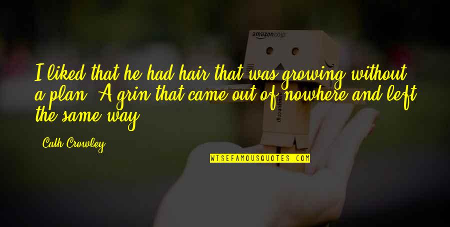 Laurie Holden Quotes By Cath Crowley: I liked that he had hair that was Laurie Holden Quotes By Cath Crowley: I liked that he had hair that was