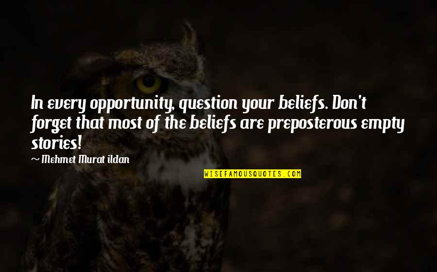 Laurie Holden Quotes By Mehmet Murat Ildan: In every opportunity, question your beliefs. Don't forget Laurie Holden Quotes By Mehmet Murat Ildan: In every opportunity, question your beliefs. Don't forget