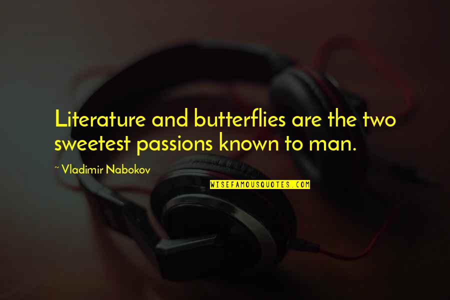 Laurie Lawrence Quotes By Vladimir Nabokov: Literature and butterflies are the two sweetest passions