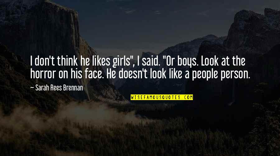 Laurienzo Quotes By Sarah Rees Brennan: I don't think he likes girls", I said. Laurienzo Quotes By Sarah Rees Brennan: I don't think he likes girls", I said.