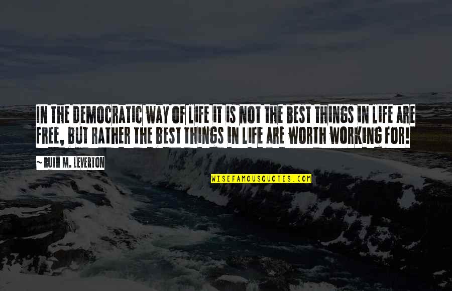 Laurin Quotes By Ruth M. Leverton: In the democratic way of life it is Laurin Quotes By Ruth M. Leverton: In the democratic way of life it is