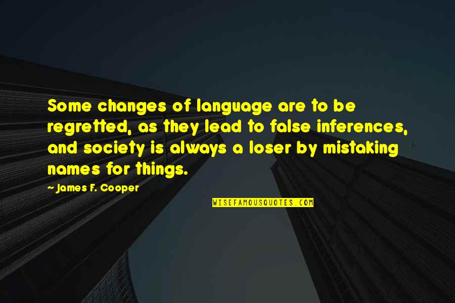 Laurinda Ho Quotes By James F. Cooper: Some changes of language are to be regretted,