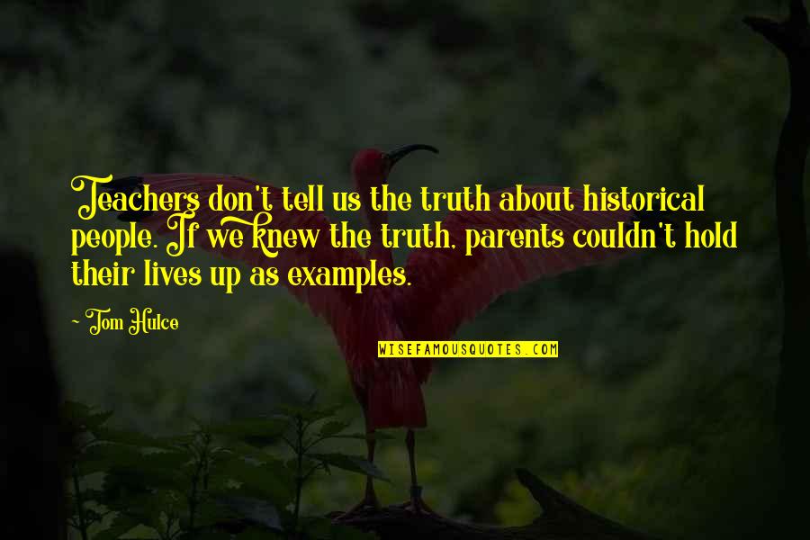 Laurine Harel Quotes By Tom Hulce: Teachers don't tell us the truth about historical