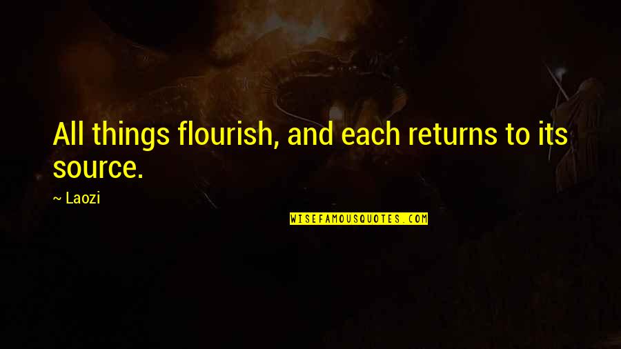 Lauring Dermatology Quotes By Laozi: All things flourish, and each returns to its