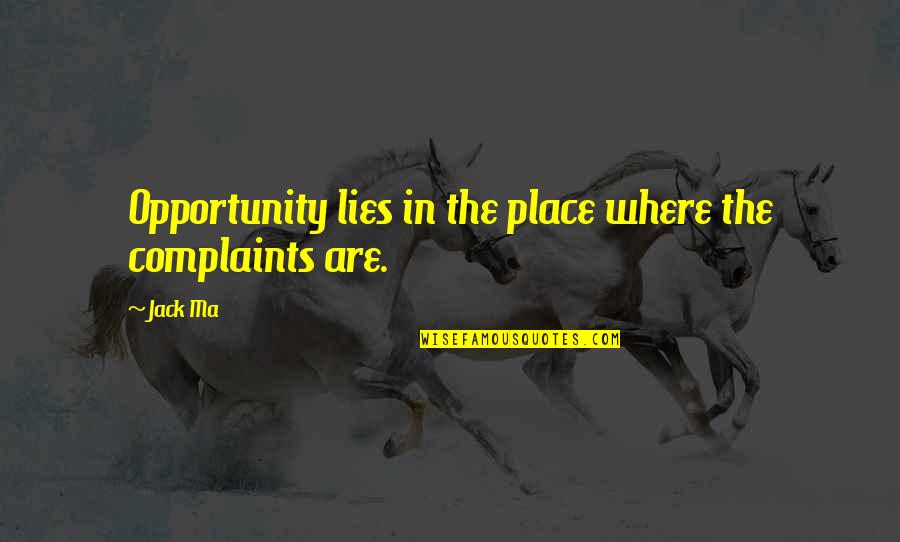 Laurini Bike Quotes By Jack Ma: Opportunity lies in the place where the complaints