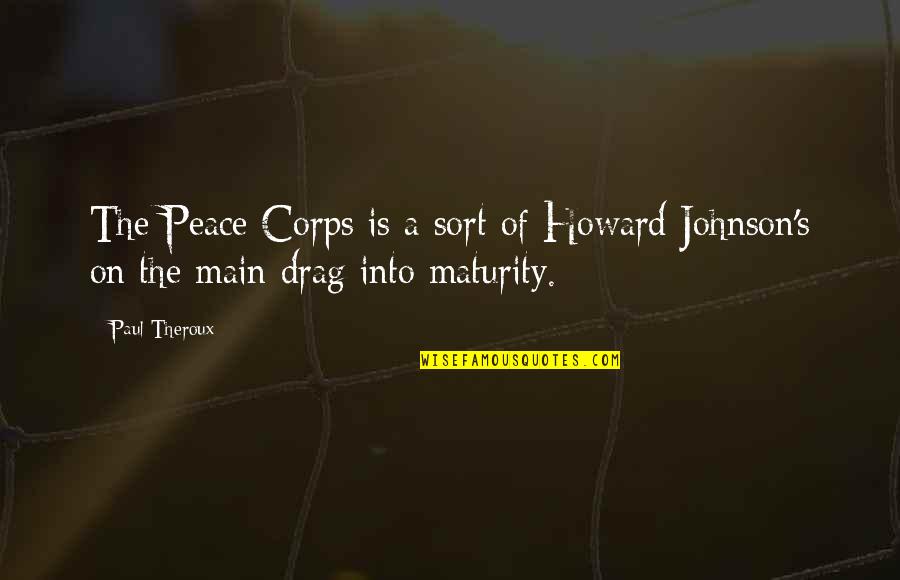 Laurino Farms Quotes By Paul Theroux: The Peace Corps is a sort of Howard