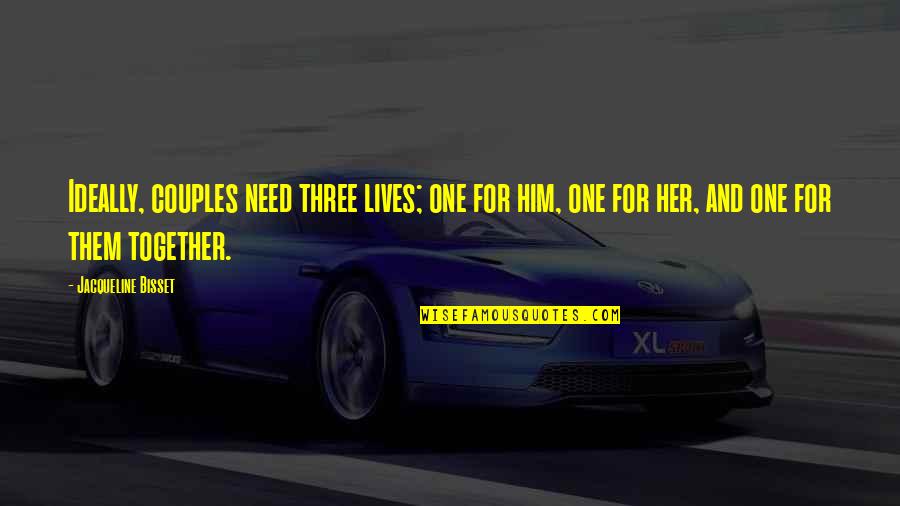 Laurion Construction Quotes By Jacqueline Bisset: Ideally, couples need three lives; one for him, Laurion Construction Quotes By Jacqueline Bisset: Ideally, couples need three lives; one for him,