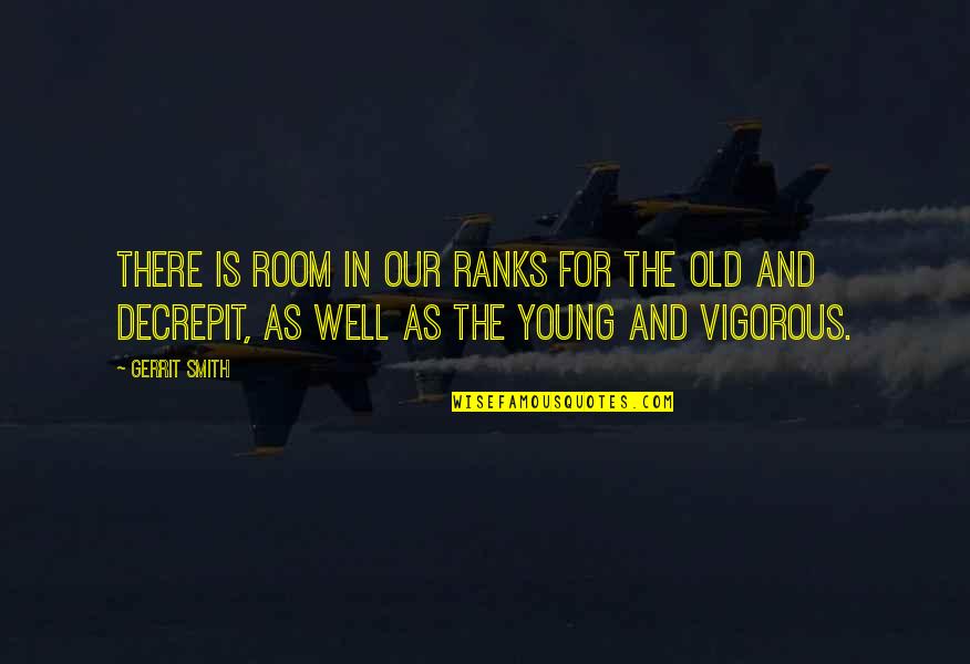 Laurisilva Quotes By Gerrit Smith: There is room in our ranks for the Laurisilva Quotes By Gerrit Smith: There is room in our ranks for the