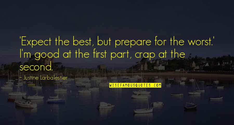 Laurissa Gendel Quotes By Justine Larbalestier: 'Expect the best, but prepare for the worst.' Laurissa Gendel Quotes By Justine Larbalestier: 'Expect the best, but prepare for the worst.'