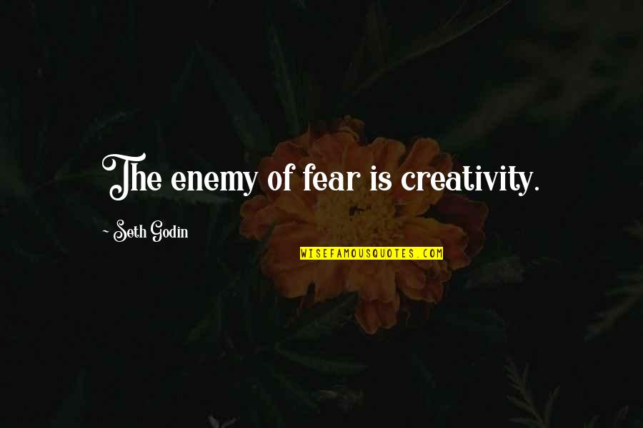 Laurissa Romain Quotes By Seth Godin: The enemy of fear is creativity.
