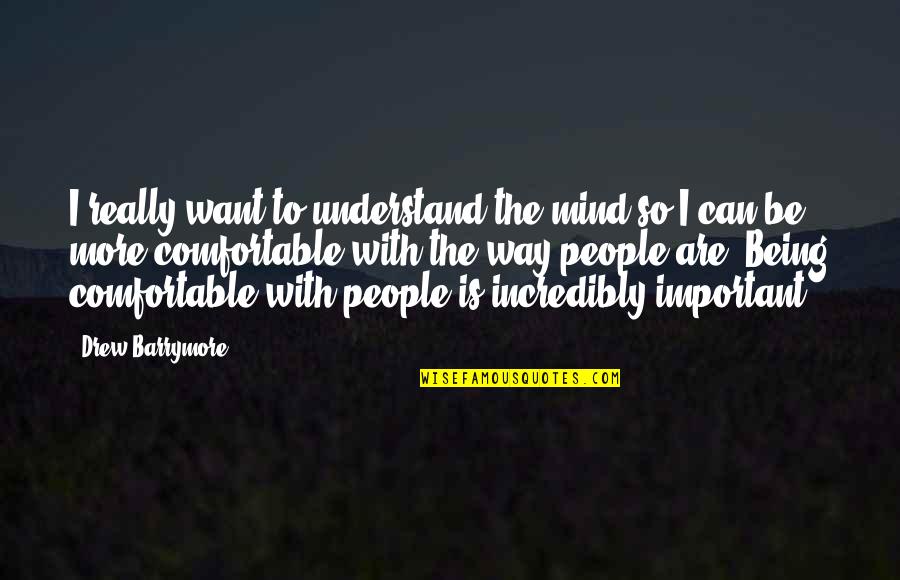 Lauritsen Septic Service Quotes By Drew Barrymore: I really want to understand the mind so
