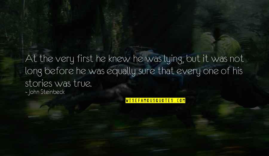 Laurnea Laurae Quotes By John Steinbeck: At the very first he knew he was Laurnea Laurae Quotes By John Steinbeck: At the very first he knew he was