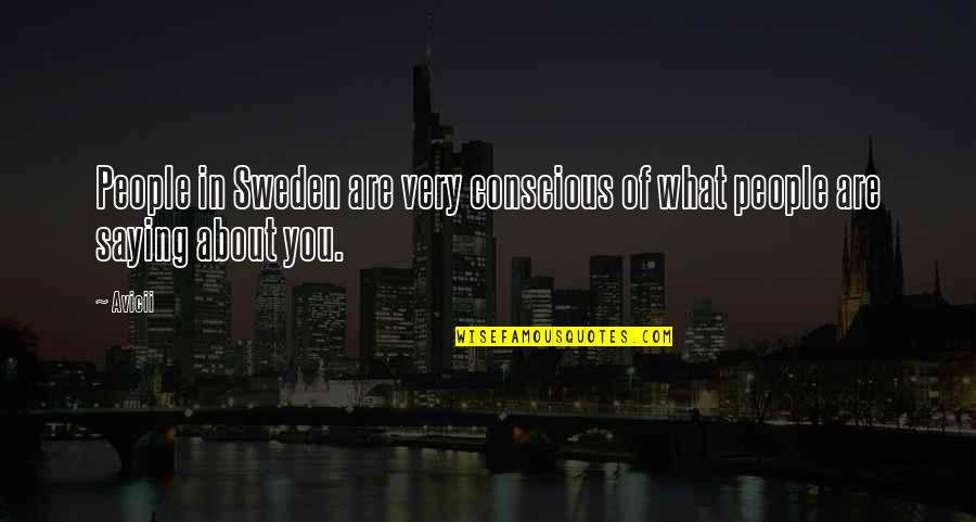 Laurore Boreale Quotes By Avicii: People in Sweden are very conscious of what