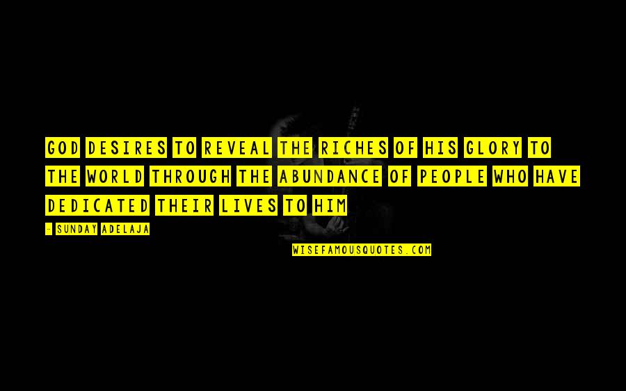 Laursen Elevintra Quotes By Sunday Adelaja: God desires to reveal the riches of His Laursen Elevintra Quotes By Sunday Adelaja: God desires to reveal the riches of His