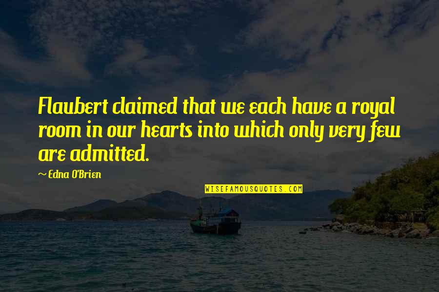 Laurus College Quotes By Edna O'Brien: Flaubert claimed that we each have a royal Laurus College Quotes By Edna O'Brien: Flaubert claimed that we each have a royal